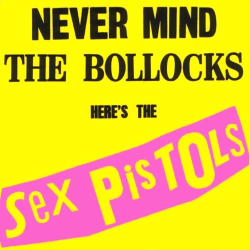 Sex Pistols Never Mind the Bollocks Here’s the Sex Pistols (1977)